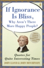 Image for QI If Ignorance Is Bliss, Why Aren&#39;t There More Happy People? : Quotes for Quite Interesting Times