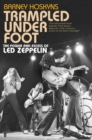 Image for Trampled under foot: the power and excess of Led Zeppelin : an oral biography of the world&#39;s mightiest rock &#39;n&#39; roll band