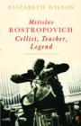 Image for Mstislav Rostropovich: cellist, teacher, legend