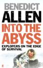 Image for Into the abyss: explorers on the edge of survival