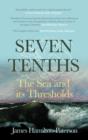 Image for Seven-tenths: the sea and its thresholds