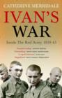 Image for Ivan&#39;s war: the Red Army 1939-1945