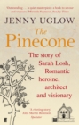 Image for The pinecone  : the story of Sarah Losh, forgotten Romantic heroine, architect and visionary
