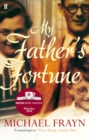 Image for My father&#39;s fortune  : a life