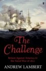 Image for The challenge: Britain against America in the naval War of 1812
