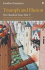 Image for The Hundred Years War. Volume 5 Triumph and Illusion : Volume 5,