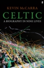 Image for Celtic: a biography in nine lives