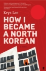 Image for How I Became a North Korean