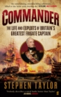 Image for Commander  : the life and exploits of Britain&#39;s greatest frigate captain