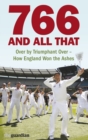 Image for 766 and all that  : over by triumphant over - how England won the Ashes