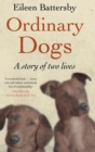 Image for Ordinary dogs: a story of two lives