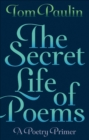 Image for The secret life of poems  : a poetry primer