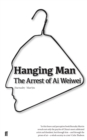 Image for Hanging man: the arrest of Ai Weiwei