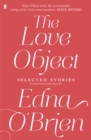 Image for The love object: collected stories of Edna O&#39;Brien