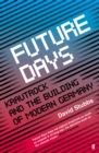 Image for Future days  : Krautrock and the building of modern Germany