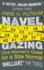Image for Navel gazing: one woman&#39;s quest for a size normal