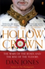 Image for The hollow crown: the Wars of the Roses and the rise of the Tudors