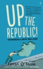 Image for Up the Republic!  : towards a new Ireland
