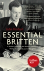 Image for The essential Britten  : a pocket guide for the Britten centenary