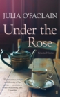 Image for Under the rose: collected stories