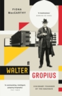 Image for Walter Gropius  : visionary founder of the Bauhaus