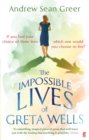 Image for The impossible lives of Greta Wells