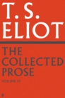 Image for The Collected Prose of T.S. Eliot Volume 4