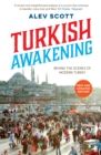 Image for Turkish awakening  : behind the scenes of modern Turkey