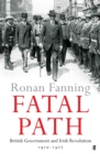 Image for Fatal path: British government and Irish Revolution, 1910-1922