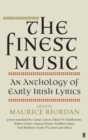 Image for The finest music: early Irish lyrics