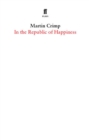 Image for In the republic of happiness: an entertainment in three parts