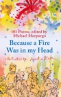 Image for Because a fire was in my head: 101 poems to remember