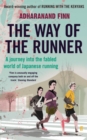 Image for The way of the runner: a journey into Japan&#39;s fabled running culture