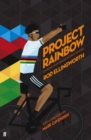 Image for Project rainbow  : the rise of British road cycling
