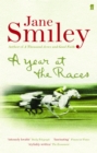 Image for A year at the races: reflections on horses, humans, love, money, and luck