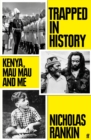 Image for Trapped in history  : Kenya, Mau Mau and me