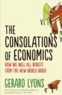 Image for The consolations of economics: how we will all benefit from the new world order