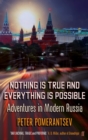 Image for Nothing is true and everything is possible  : adventures in modern Russia