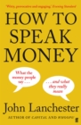 Image for How to speak money: what the money people say - and what they really mean