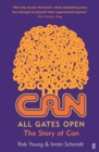Image for All gates open: the story of Can