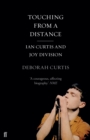 Image for Touching from a distance  : Ian Curtis and Joy Division