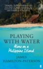 Image for Playing with water  : alone on a Philippine island