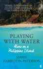 Image for Playing with water: alone on a Philippine island