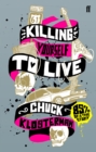 Image for Killing yourself to live: 85% of a true story