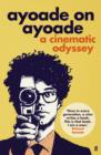 Image for Ayoade on Ayoade  : a cinematic odyssey