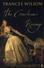 Image for The courtesan&#39;s revenge: Harriette Wilson, the woman who blackmailed the King