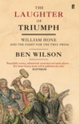 Image for The laughter of triumph: William Hone and the fight for the free press