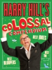 Image for Harry Hill&#39;s colossal compendium