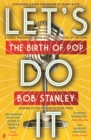 Image for Let&#39;s Do It: The Birth of Pop Music : A History