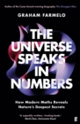 Image for The universe speaks in numbers: how modern maths reveals nature&#39;s deepest secrets